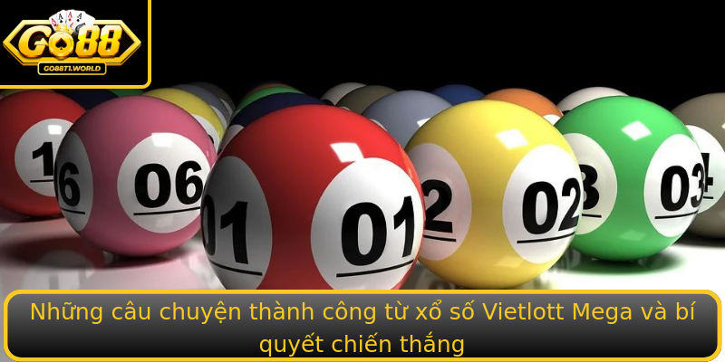 Những câu chuyện thành công từ xổ số Vietlott Mega và bí quyết chiến thắng Những câu chuyện thành công từ xổ số Vietlott Mega và bí quyết chiến thắng